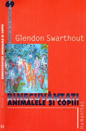 Binecuvantati animalele si copiii (Glendon Swarthout) colectia Cartea de pe noptiera