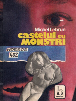 Castelul cu monstri (Michel Lebrun) colectia Horror 402