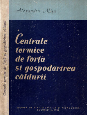 Centrale termice de forta si gospodarirea caldurii (Alexandru Misu)