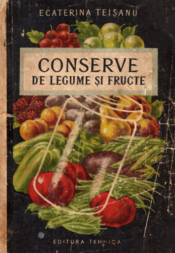Conserve de legume si fructe (Ecaterina Teisanu)