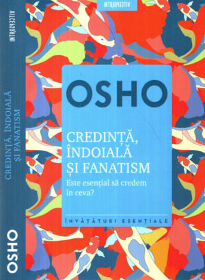 Credinta indoliata si fanatism (Osho) colectia Introspectiv