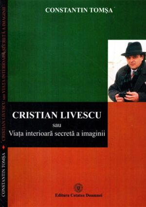 Cristian Livescu sau viata interioara secreta a imaginii (Constantin Tomsa)
