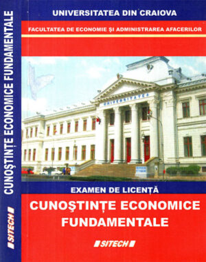 Cunostinte economice fundamentale - examen de licenta (Dumitru Constantinescu, Marcel Dracea)