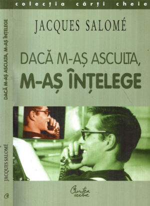 Daca m-as asculta, m-as intelege (Jacques Salome) colectia Carti cheie