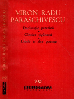 Declaratie patetica. Cantece tiganesti. Laude si alte poeme (Miron Radu Paraschivescu) colectia BPT