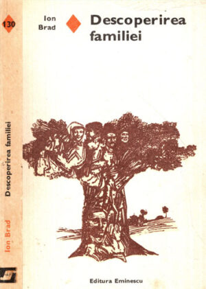 Descoperirea familiei (Ion Brad) colectia Romanul de dragoste