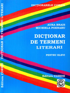 Dictionar de termeni literari - pentru elevi (Aura Brais, Michaiela Poenaru)