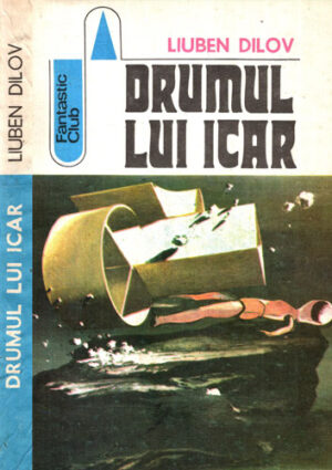 Drumul lui Icar (Liuben Dilov) colectia Fantastic club