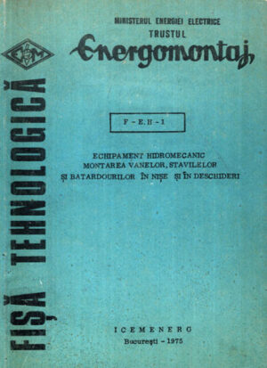 Fisa tehnologica - echipament hidro-mecanic, montarea vanelor, stavilelor si batardourilor in nise si in deschideri (Colectiv de Autori)