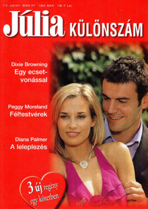 Egy ecset-vonassal. Feltestverek. A leleplezes (Dixie Browning, Peggy Moreland, Diana Palmer) colectia Julia