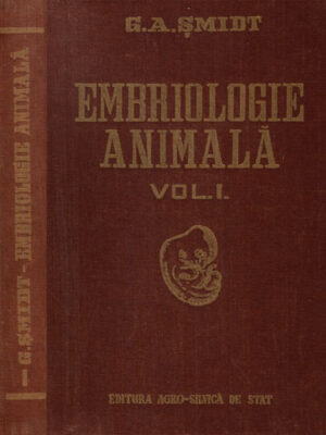 Embriologie animala vol. I - embriologie generala (G. A. Smidt)