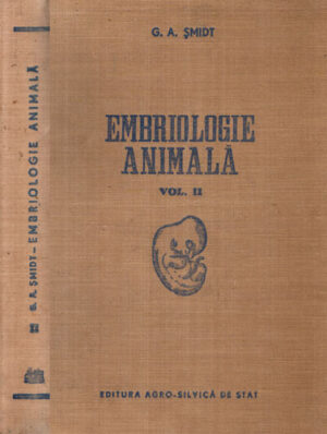 Embriologie animala vol. II - embriologie speciala (G. A. Smidt)