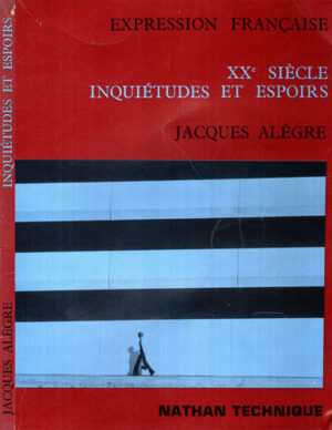 XX Siecle - Inquietudes et Espoirs (Jacques Alegre) colectia Expression Francaise