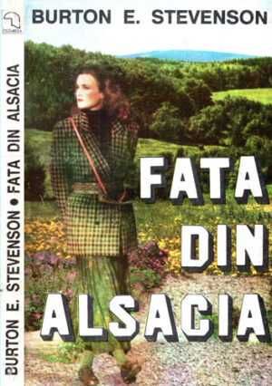 Fata din Alsacia (Burton E. Stevenson)