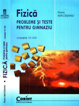 Fizica - probleme si teste pentru gimnaziu, clasele VI-VIII (Florin Macesanu)