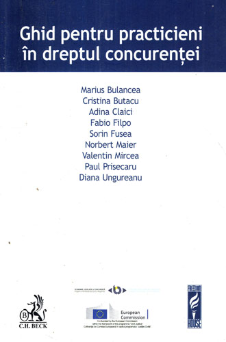 Ghid pentru practicieni in dreptul concurentei (Marius Bulancea, Cristina Butacu, Adina Claici) Ghid pentru practicieni in dreptul concurentei (Marius Bulancea, Cristina Butacu, Adina Claici)