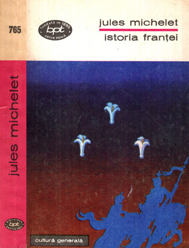 Istoria Frantei (Jules Michelet) colectia BPT Istoria Frantei (Jules Michelet) colectia BPT