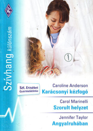 Karacsony kezfogo. Szorult helyzet. Angyalruhaban (Caroline Anderson, Carol Marinelli, Jennifer Taylor)