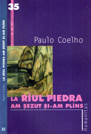 La raul Piedra am sezut si-am plans (Paulo Coelho) colectia Cartea de pe noptiera