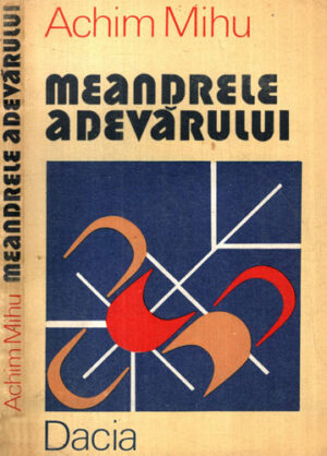 Meandrele adevarului (Achim Mihu)