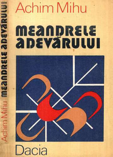 Meandrele adevarului (Achim Mihu) Meandrele adevarului (Achim Mihu)