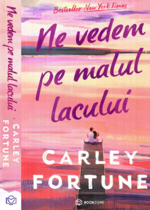 Ne vedem pe malul lacului (Carley Fortune)