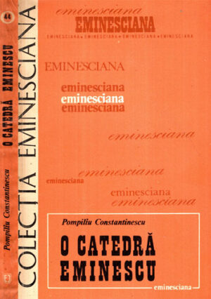 O catedra Eminescu (Pompiliu Constantinescu) colectia Eminesciana nr. 44