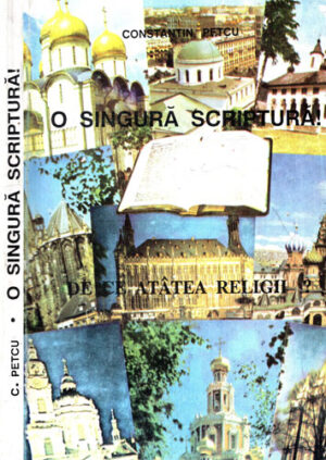 O singura scriptura! - de ce atatea religii? (Constantin Petcu)
