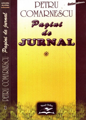 Pagini de jurnal vol. I (Petru Comarnescu) colectia Destine refuzate