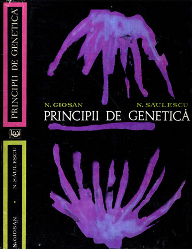 Principii de genetica (N. Giosan, A. Saulescu) Principii de genetica (N. Giosan, A. Saulescu)