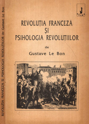 Revolutia franceza si psihologia revolutiilor (Gustave Le Bon)