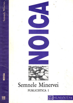 Semnele Minervei - publicistica I (Constantin Noica)
