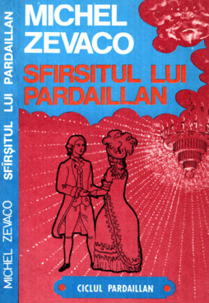 Sfarsitul lui Pardaillan (Michel Zevaco) ciclul Pardaillan