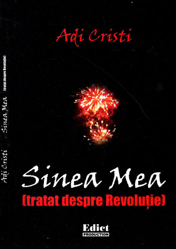 Sinea mea - tratat despre revolutie (Adi Cristi) Sinea mea - tratat despre revolutie (Adi Cristi)
