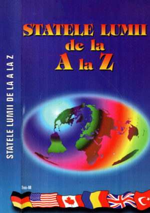 Statele lumii de la A la Z (I. Andrei, A. Erikos, S. Teslaru) editura Tess-M 1997