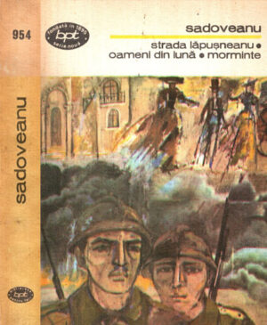 Strada Lapusneanu. Oameni din luna. Morminte (Mihail Sadoveanu) colectia BPT