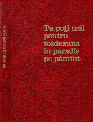 Tu poti trai pentru totdeauna in paradis pe pamant (Colectiv de Autori)