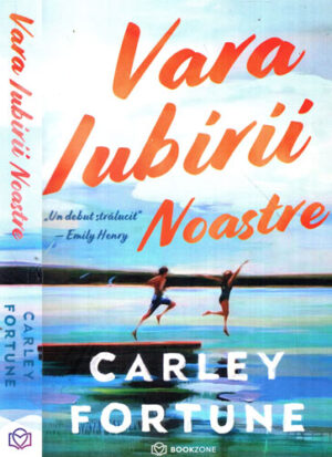 Vara iubirii noastre (Carley Fortune)