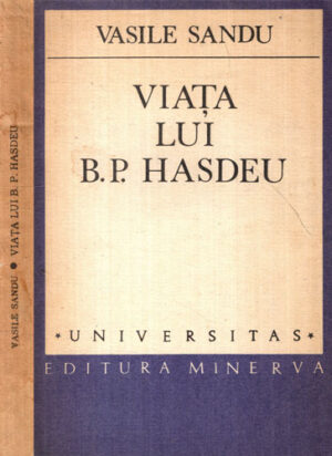 Viata lui Bogdan Petriceicu Hasdeu (Vasile Sandu) colectia Universitas