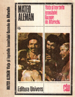 Viata si ispravile iscusitului Guzman de Alfarache (Mateo Aleman)