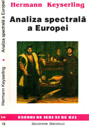 Analiza spectrala a Europei (Hermann Keyserling) colectia Eseuri de ieri si de azi
