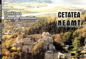 Cetatea Neamt - ghid turistic (Gavril Luca, Gheorghe Dumitroaia)