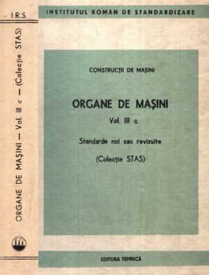Organe de masini vol. III C - Standarde noi sau revizuite (Colectie STAS)