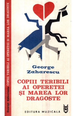 Copiii teribili ai operetei si marea lor dragoste (George Zaharescu)