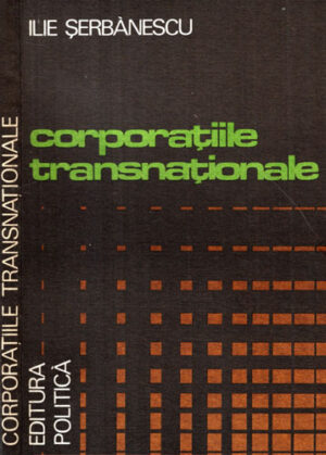 Corporatiile transnationale (Ilie Serbanescu)