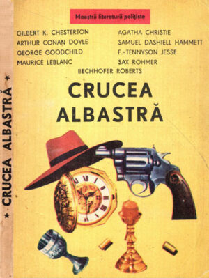 Crucea albastra (Gilbert K. Chesterton, Arthur Conan Doyle, George Goodchild) colectia Maestrii literaturii politiste