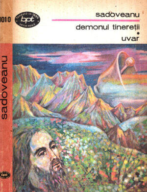 Demonul tineretii. Uvar (Mihail Sadoveanu) colectia BPT