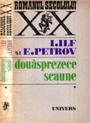Douasprezece scaune. Vitelul de aur vol. I+II (I. Ilf si E. Petrov)
