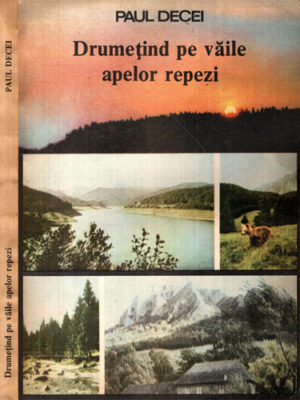 Drumetind pe vaile apelor repezi (Paul Decei)
