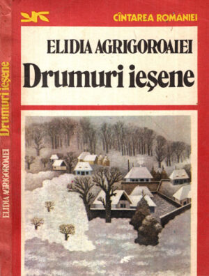 Drumuri iesene (Elidia Agrigoroaiei) colectia Cantarea Romaniei